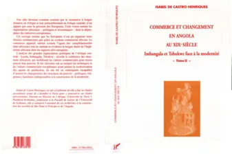 Commerce et changement en Angola au XIXe siècle, Imbangala et Tshokweface à la modernité - Tome 2