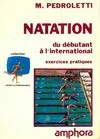 NATATION. Du d√©butant √† l'international, exercices pratiques, √©dition 1991, du débutant à l'international